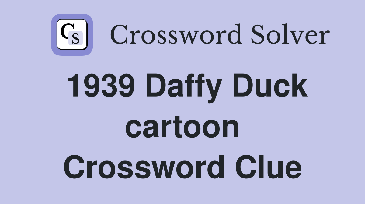 1939 Daffy Duck cartoon Crossword Clue Answers Crossword Solver